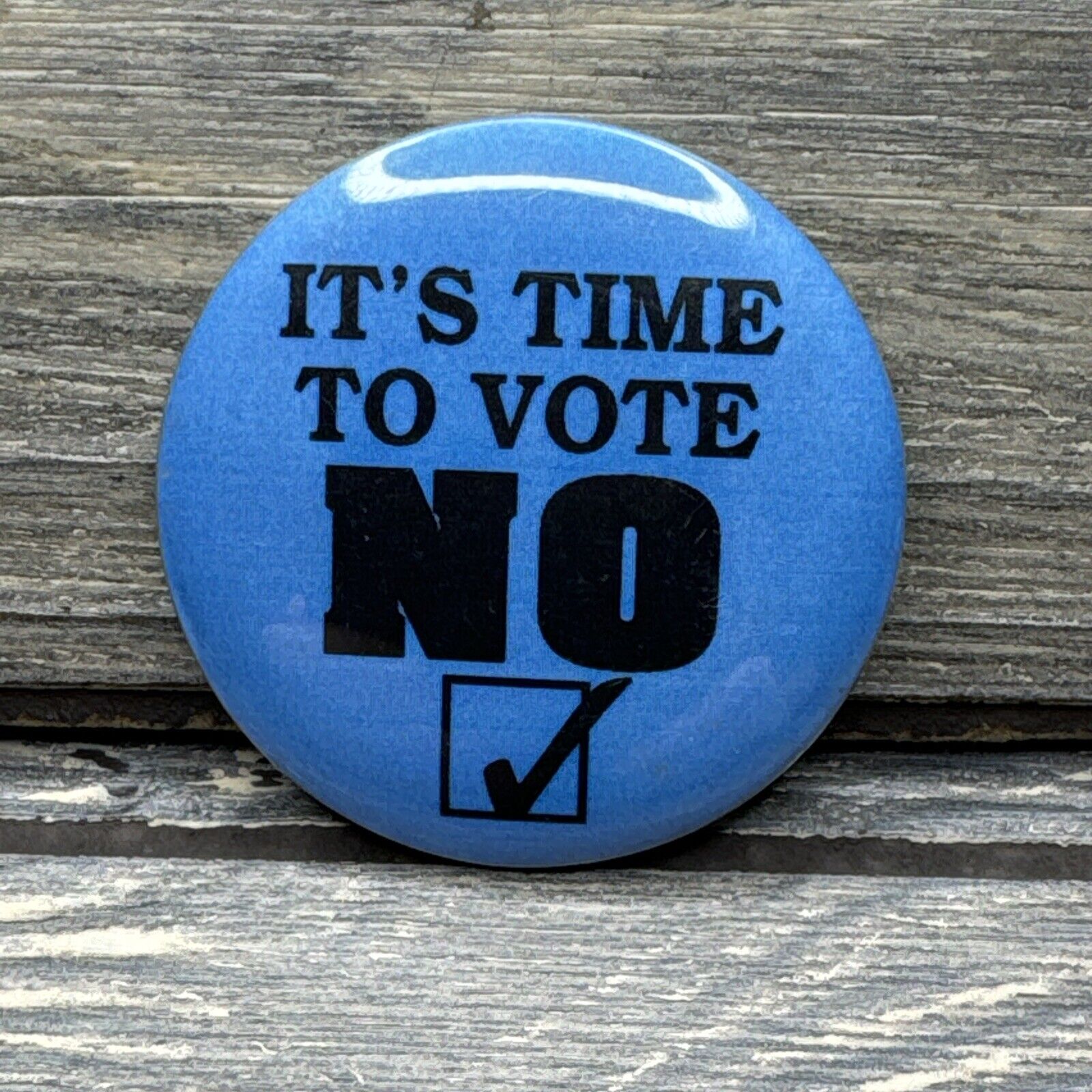Vintage Pin Round Button Blue ‘It’s Time to Vote No’ 2”