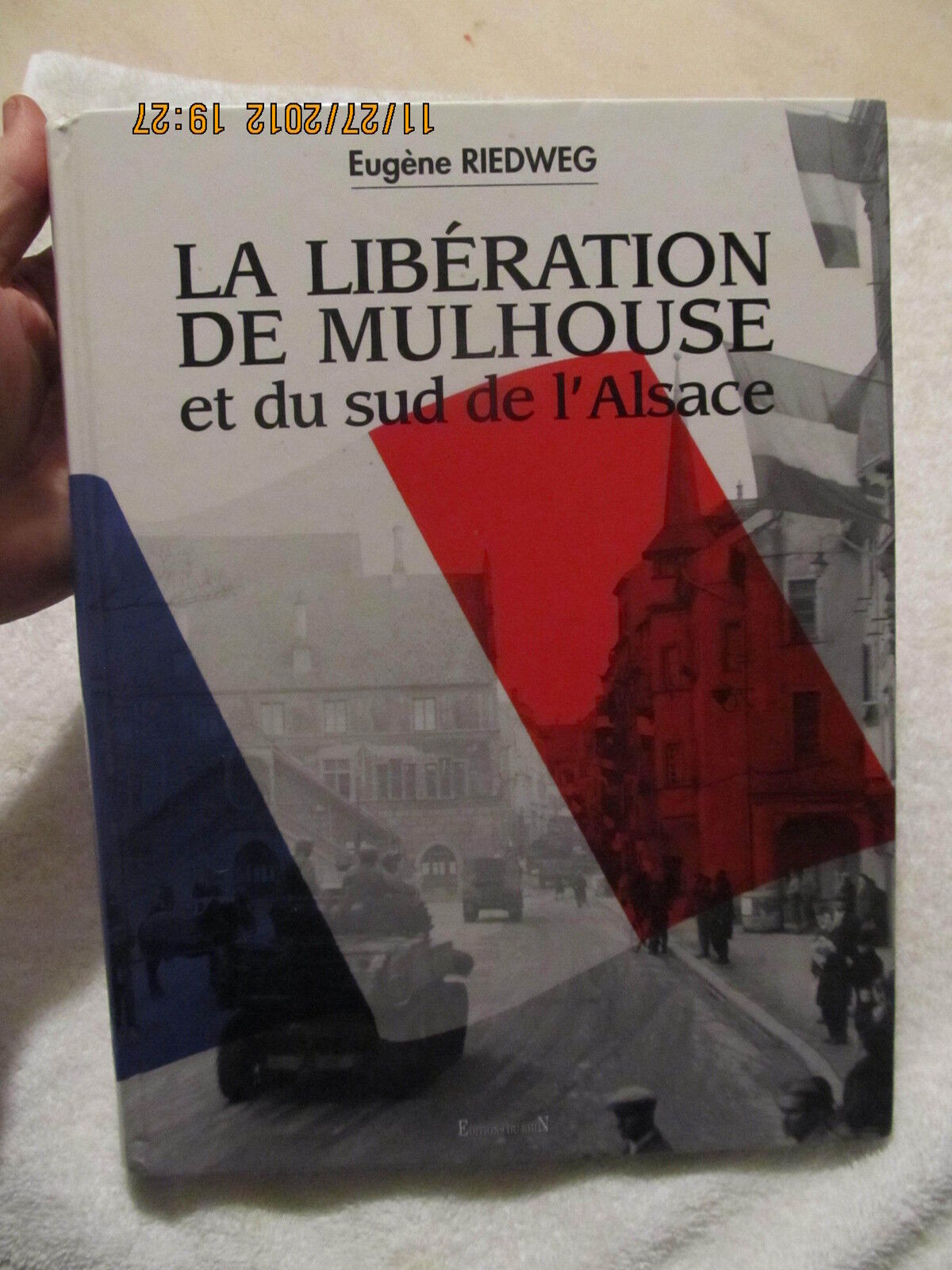 Vintage Book Release of Mulhouse and Southern Alsace 1944-1945 Written In French