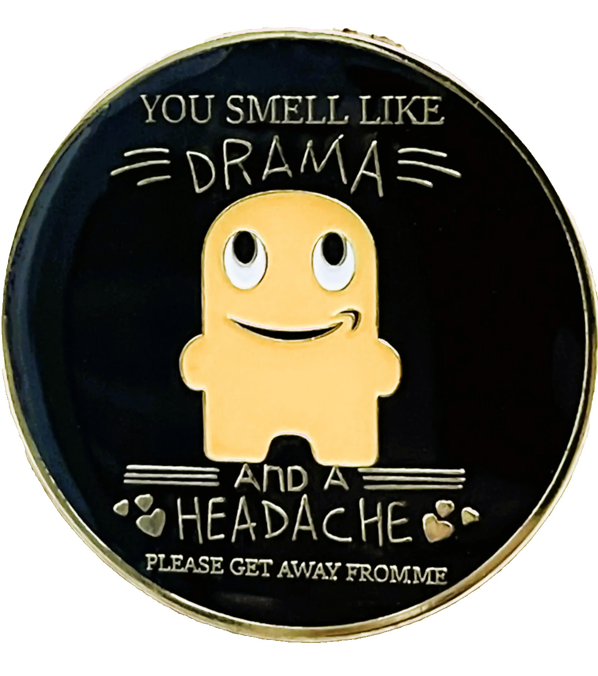 You smell like drama & a headache please get away Amazon Peccy Pin NEW & Limited
