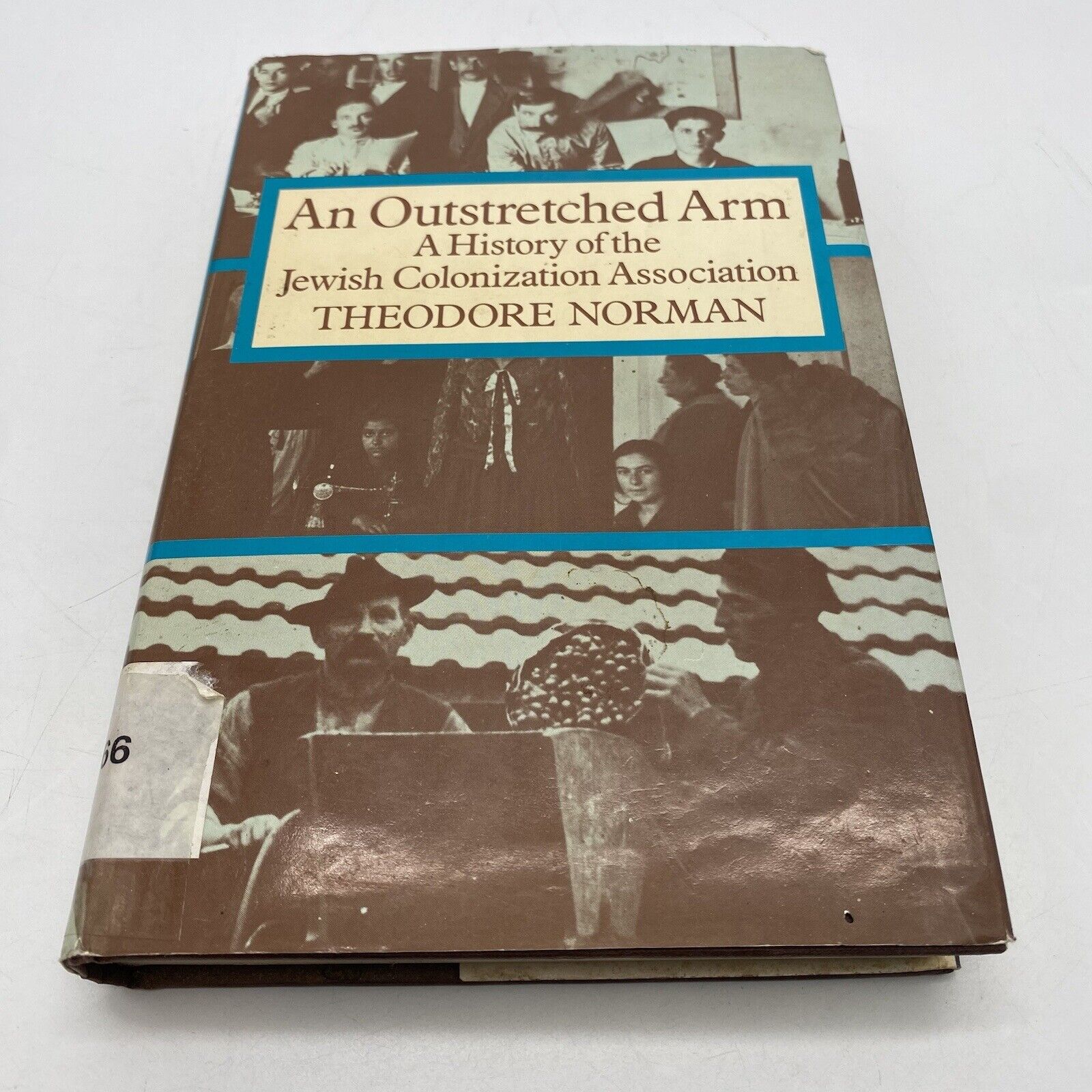Zionism: A History of the Jewish Colonization Assoc; An Outstretched Arm 1985 A6