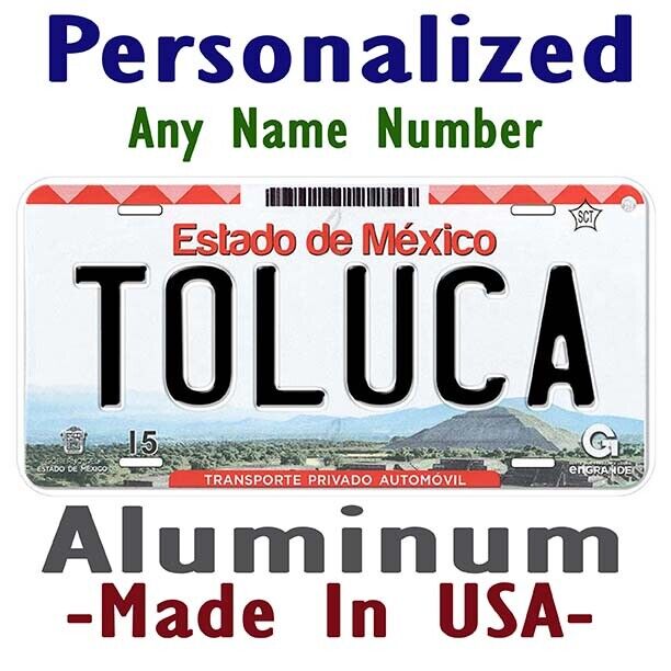 Toluca Estado de Mexico Any Name Personalized Novelty Car License Plate