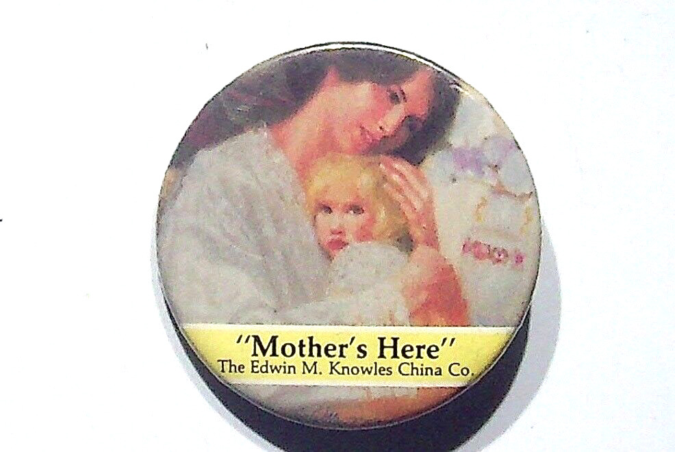 VTG MOTHER\'S HERE EDWIN M. KNOWLES CHINA CO. PINBACK BUTTON ADVERTISING