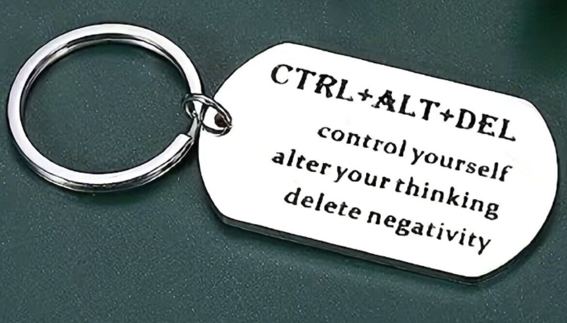 CTRL+ALT+DEL control yourself, alter your thinking, delete negativity KEYCHAIN