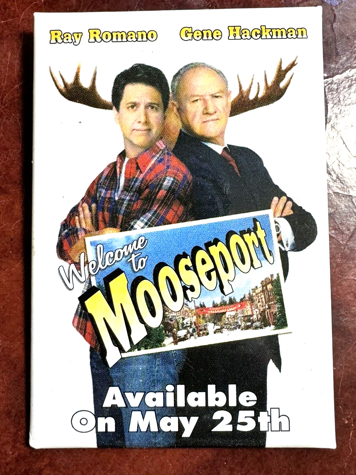 RAY ROMANO/ GENE HACKMAN 2004 WELCOME TO MOOSEPORT Pin Movie PROMOTIONAL Button