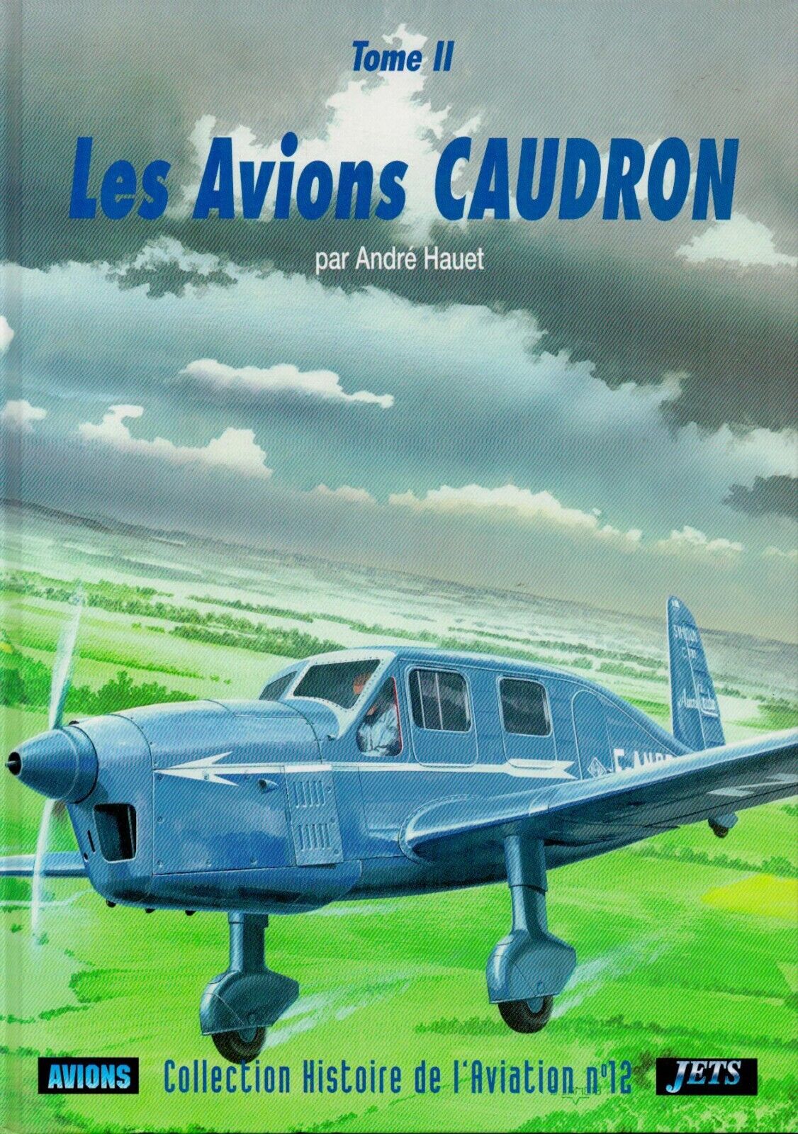 LES AVIONS CAUDRON TOME II - HAUET - AVIONS