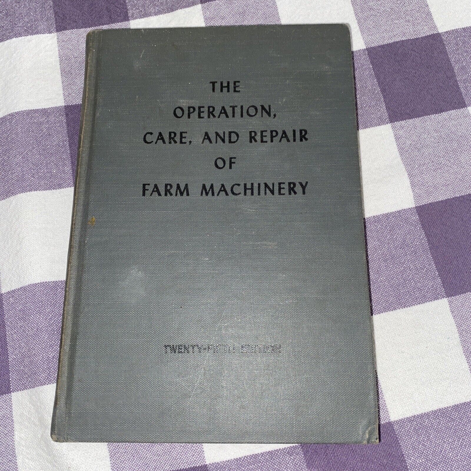#2) The Operation, Care and Repair of Farm Machinery - John Deere 25th Edition 
