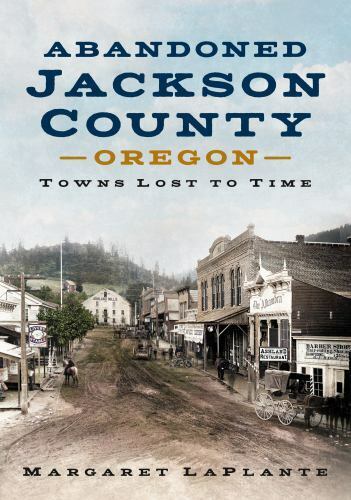 Abandoned Jackson County, Oregon, Oregon, Paperback