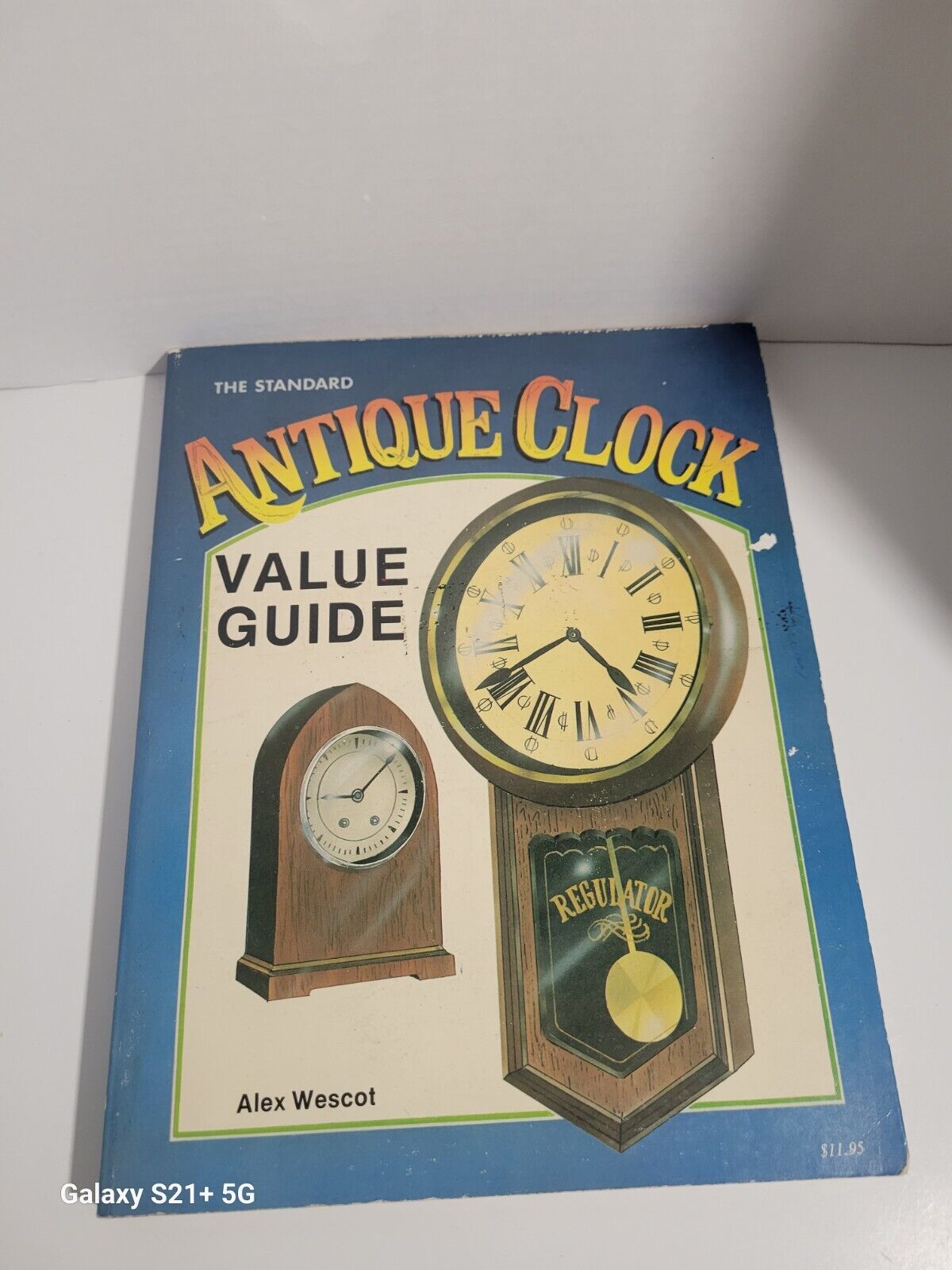 The Standard Antique Clock Value Guide by Alex Wescot
