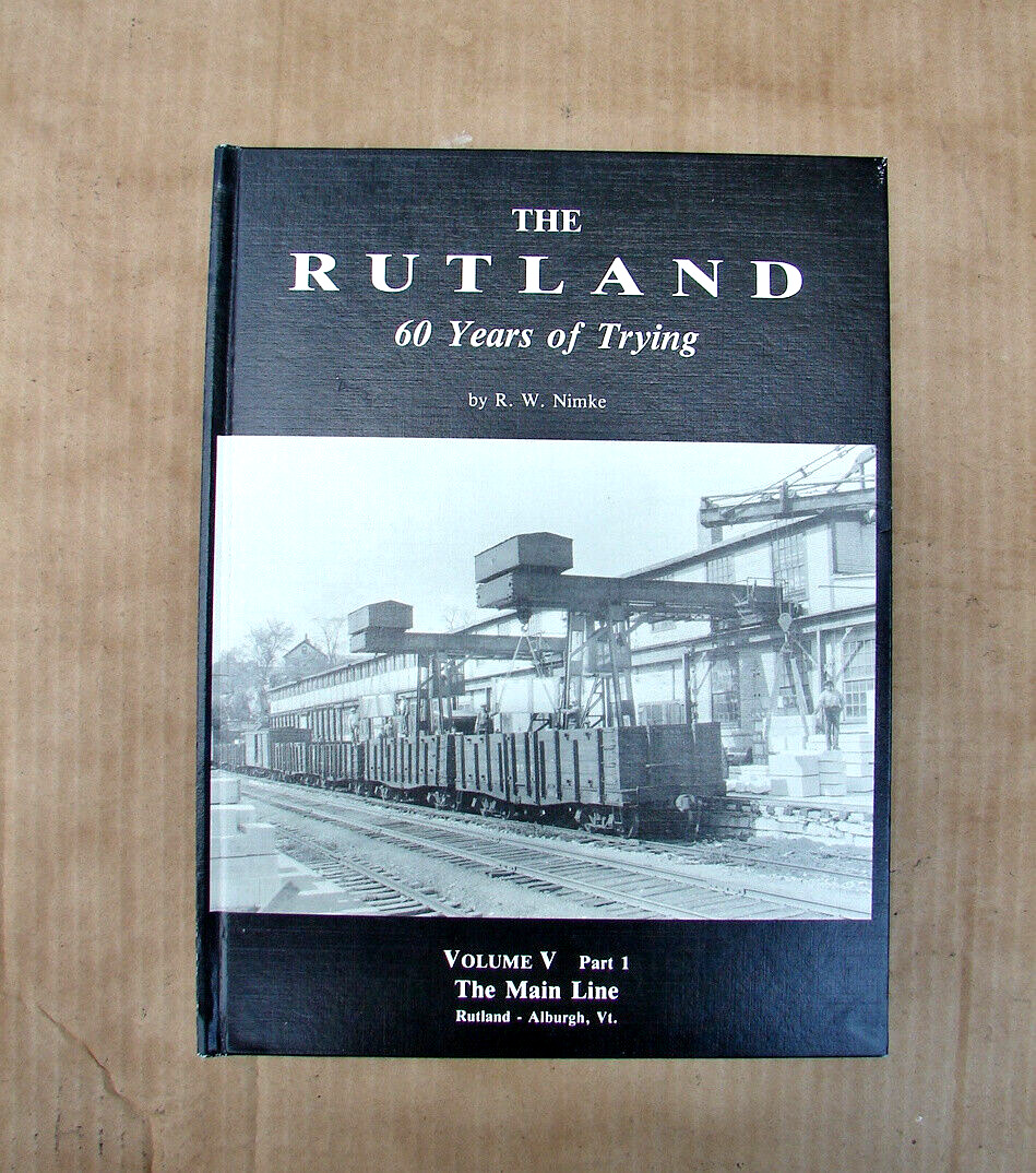 The Rutland 60 Years of Trying Nimke Vol V part 1 MAIN LINE Railroad Book