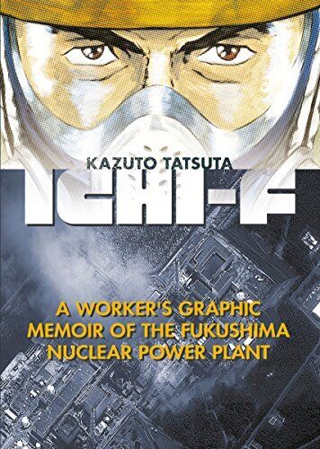 Ichi-F: A Worker\'s Graphic Memoir of ... by Tatsuta, Kazuto Paperback / softback