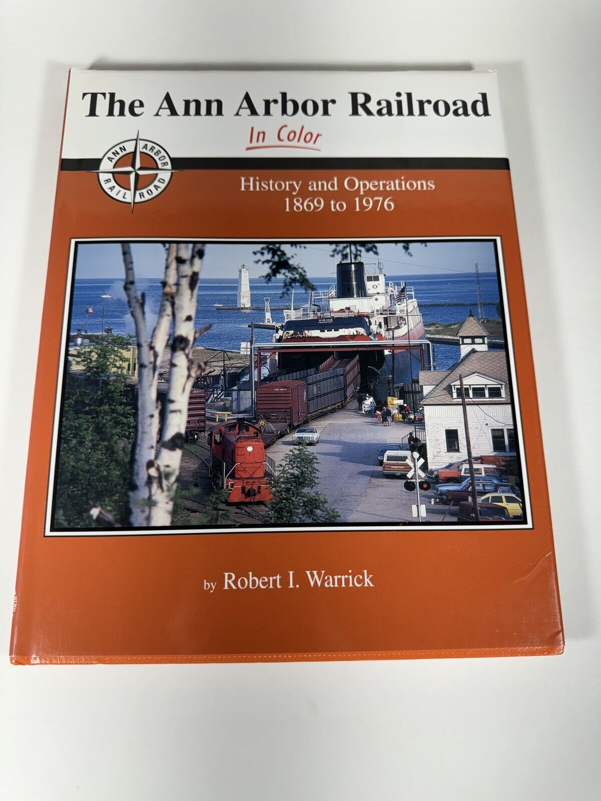 Morning Sun The Ann Arbor Railroad In Color by Robert I Warrick ©2008 HC Book