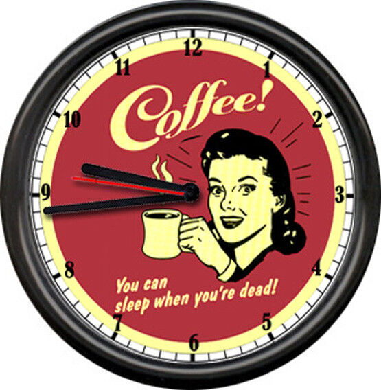 Drink Coffee You Can Sleep When You\'re Dead Gag Gift Sign Wall Clock #190