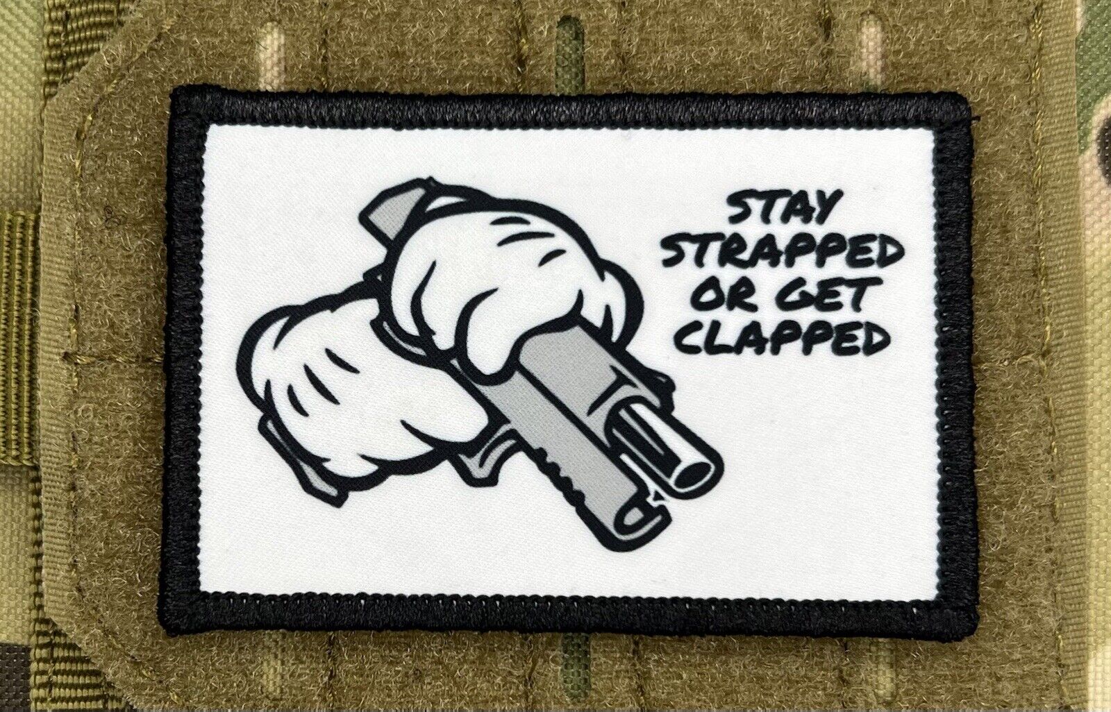 Stay Strapped Or Get Clapped Mikey Hands Morale Patch Military ARMY Tactical 136