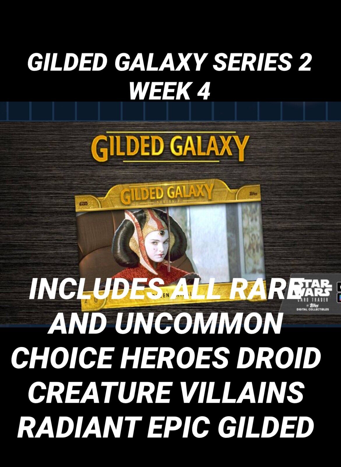 topps star wars card Trader GILDED GALAXY WEEK 4 All UC RARE And EPIC GILDED