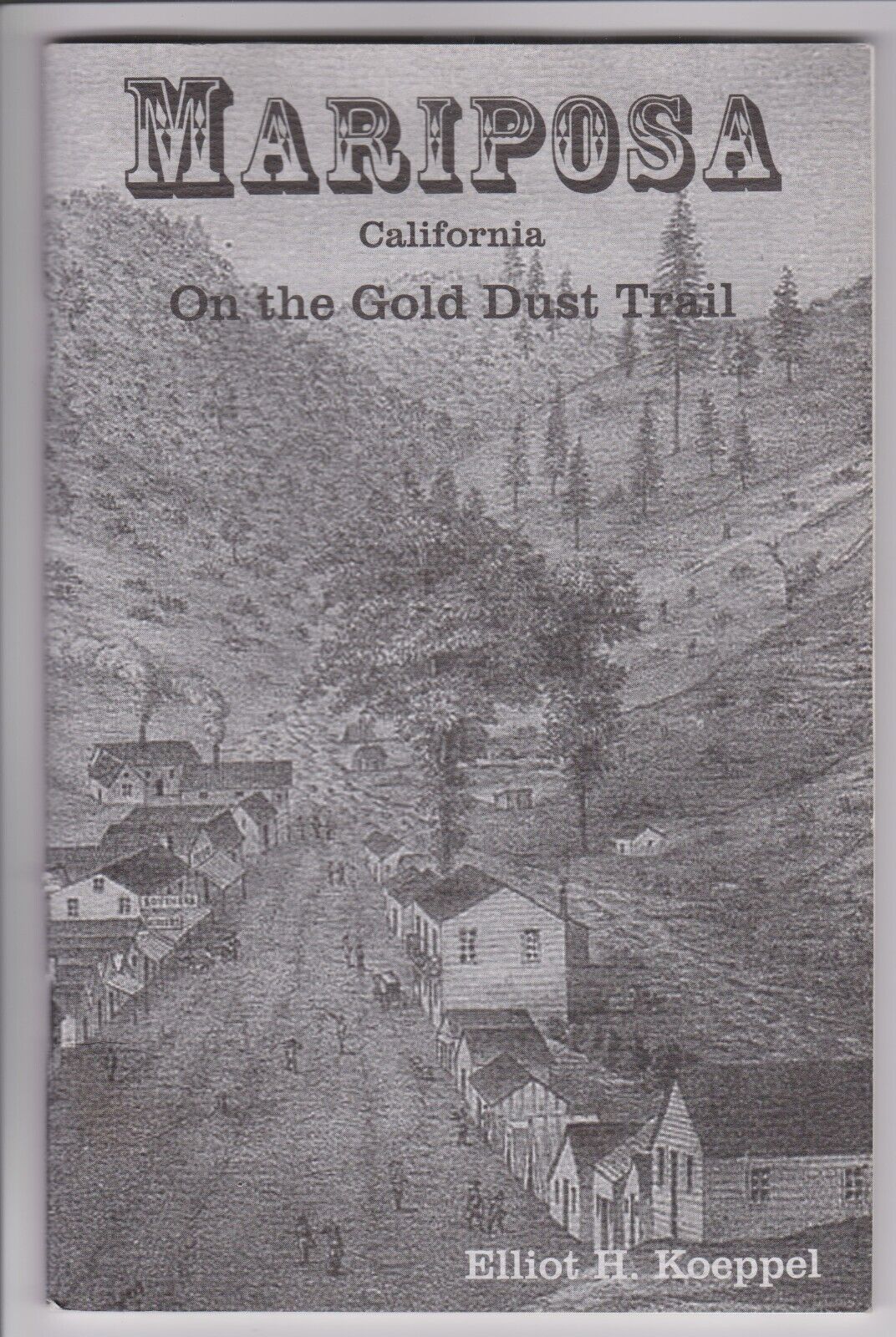 Mariposa California On The Gold Dust Trail Booklet First Printing of 1000 Copies