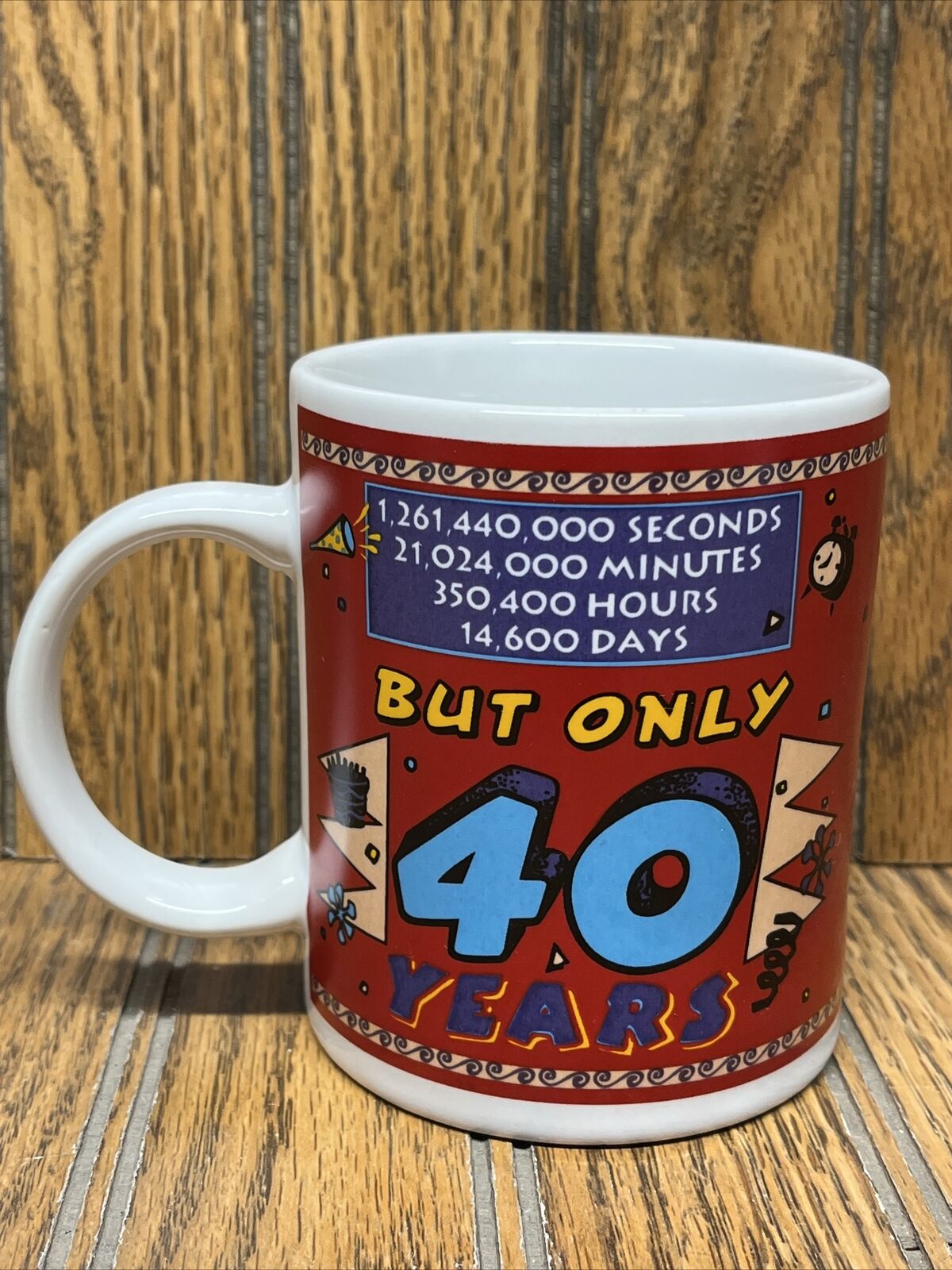 “But Only 40 Years” Birthday Theme Coffee Mug VTG Stanley Papel