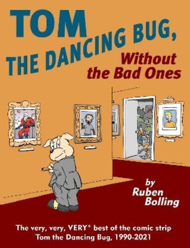 Mr. Ruben Bolling Tom the Dancing Bug Without the Bad Ones (Paperback)