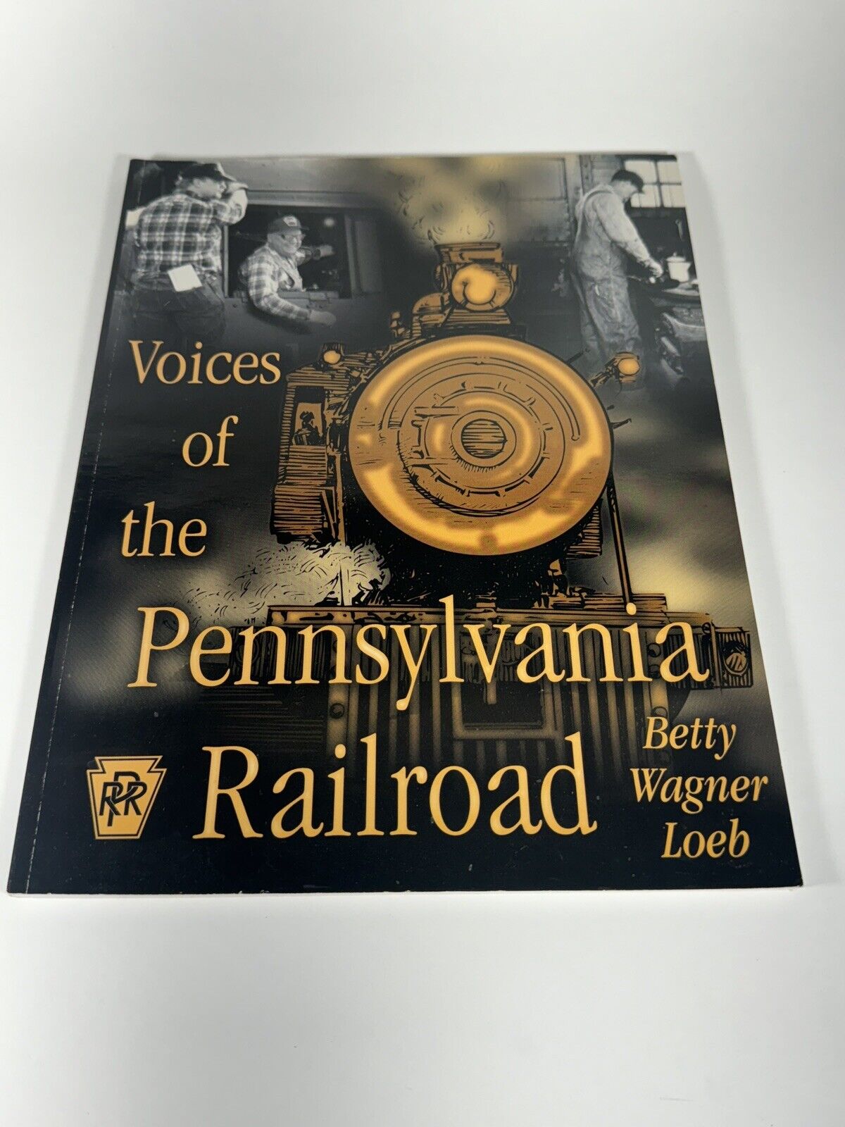 Voices of the PENNYSYLVANIA RAILROAD by Betty Wagner Loeb