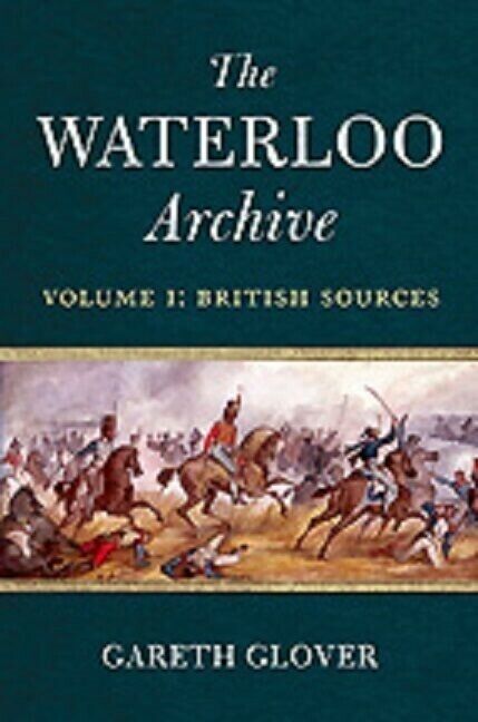 British Sources French Napoleonic Wars Waterloo Archive 1 Reference Book