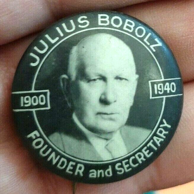 Vintage JULIUS BOBOLZ 1900-1940 Founder and Secretary Pinback famous multitasker
