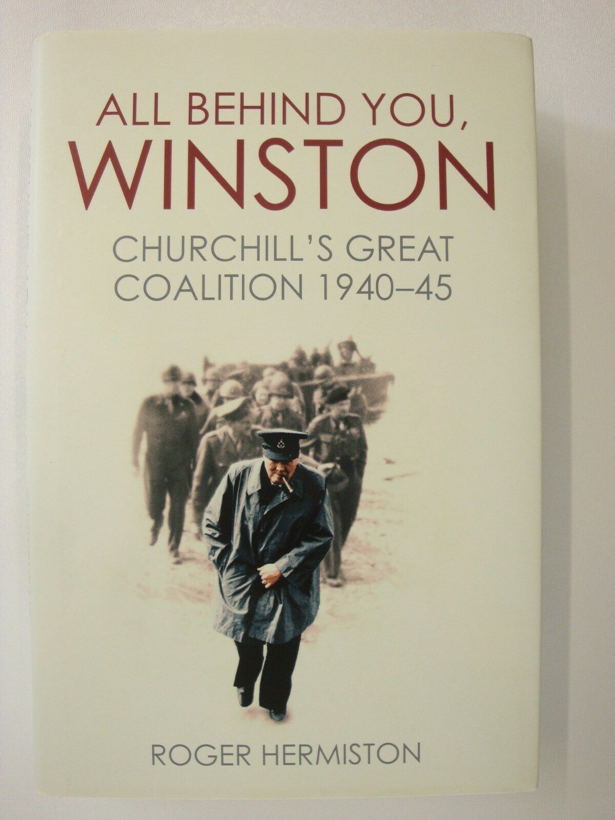 All Behind You Winston, Churchill's Great Coalition 1940-45 (Battle Of Britain)