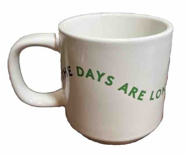 The Days Are Long But The Years Are Short Coffee Mug Cup LOVEVERY