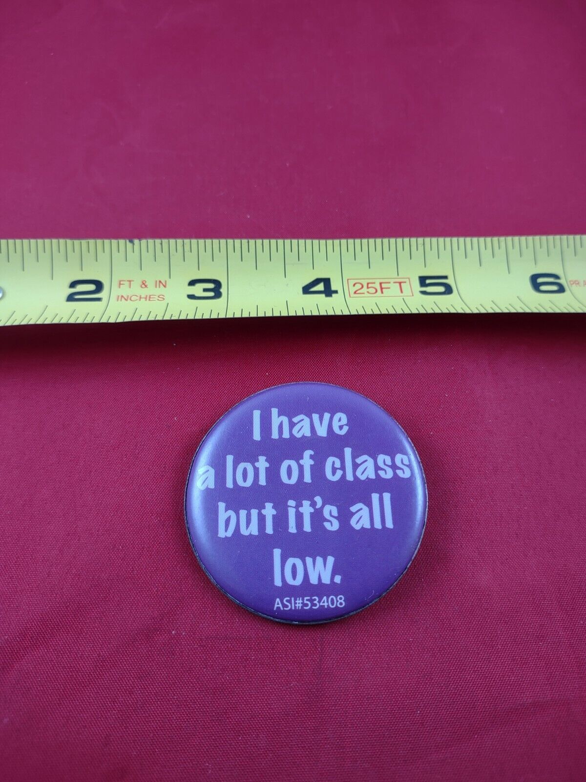 Vintage I Have Alot Of Class... Pin Button Pinback Brooch *158-D5