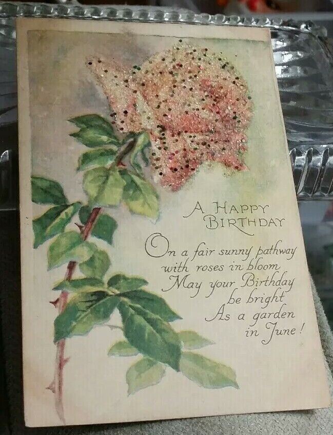 ANTIQUE VINTAGE HAPPY BIRTHDAY EMBOSSED POSTCARD DATED 1917 ROSE W GLITTER