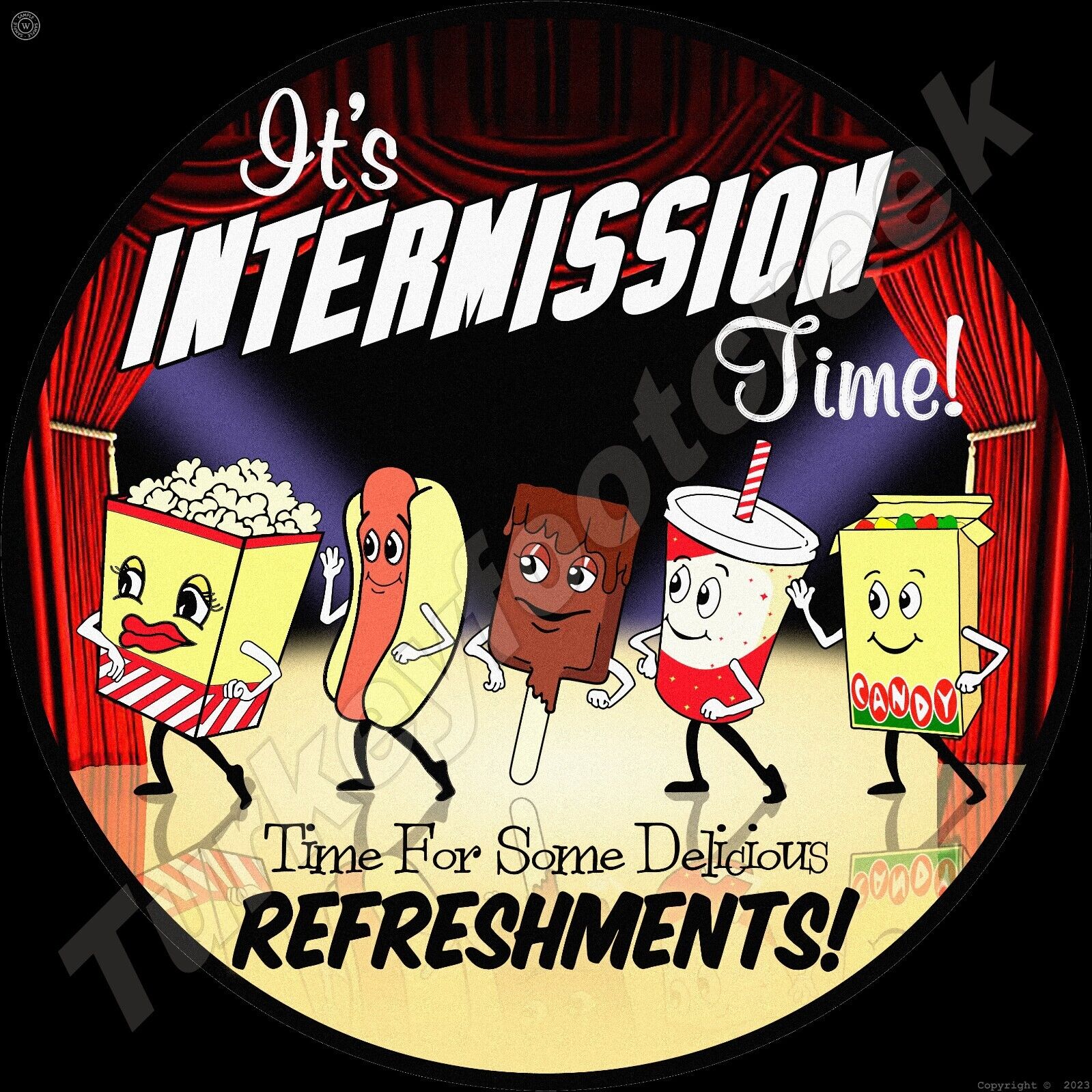 It\'s Intermission Time Round Metal Sign 2 Sizes To Choose From