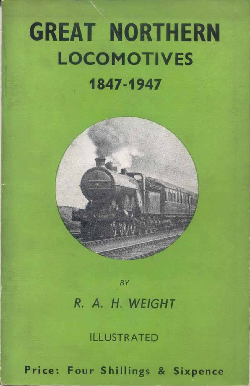 Great Nothern Locomotives 1847-1947 by R A H Weight