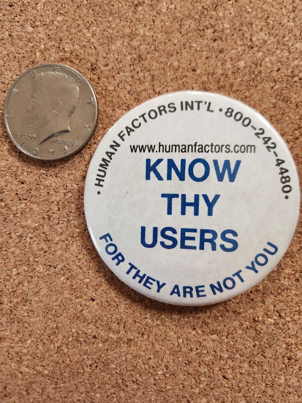 Vintage Know Thy Users For They Are Not You Human Factors.com pinback button 