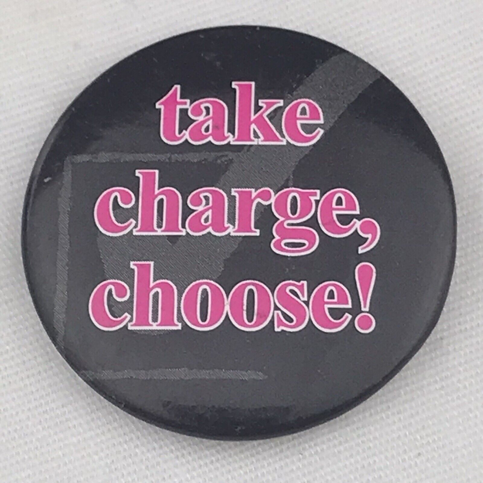 Take Charge Choose Pin Button Pinback Vintage