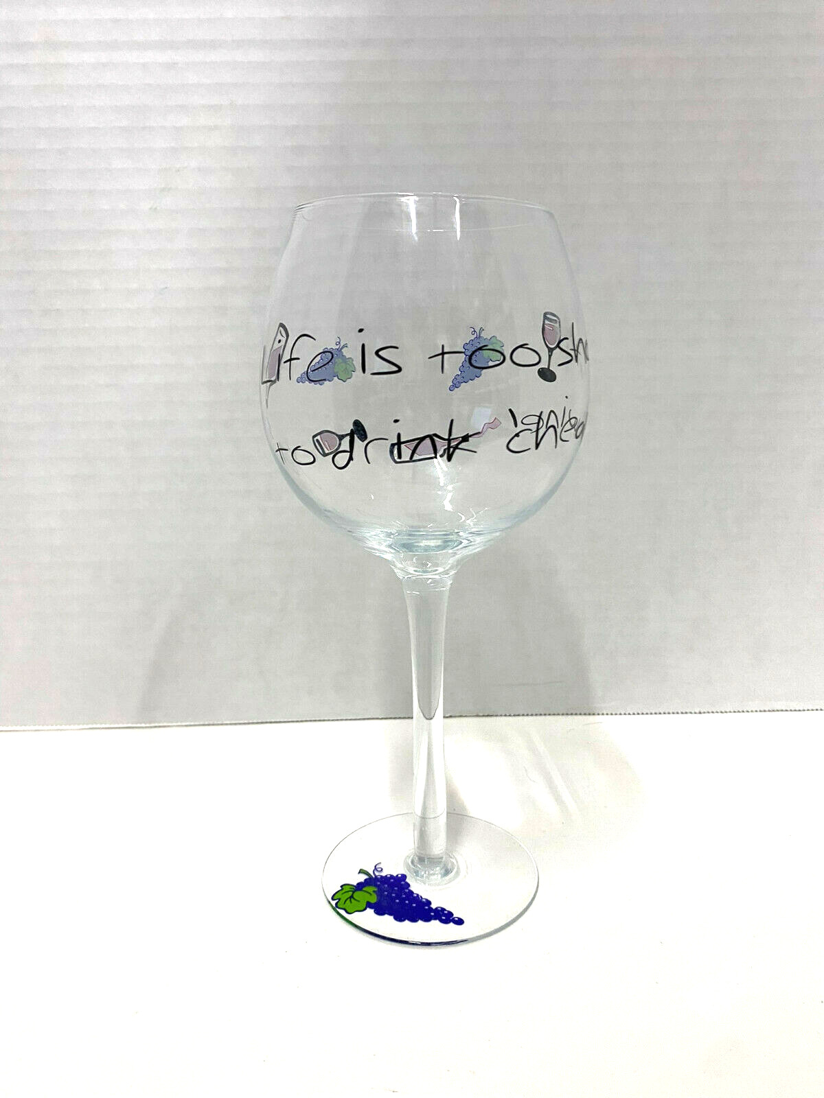 Life\'s Too Short to Drink Cheap Wine Glass 8.5\