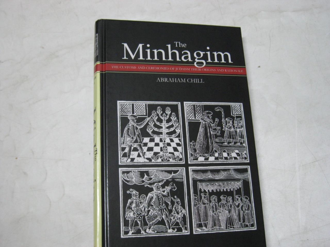 The Minhagim: The Customs and Ceremonies of Judaism, Their Origins BY CHILL