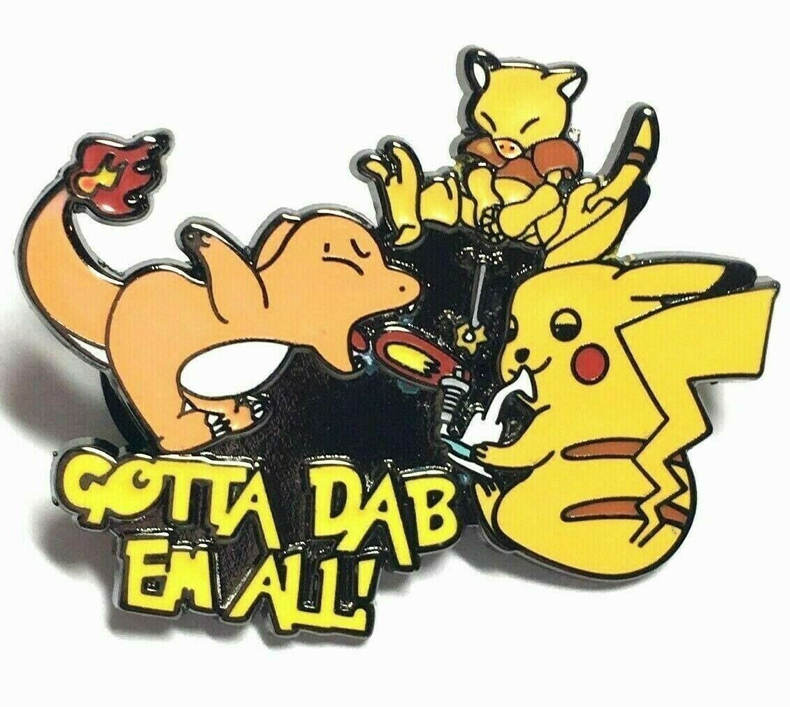 Gotta Dab em All PIN Pokemon Pin Pikachu Bong Smoke Weed 420 Charmander NEW RARE