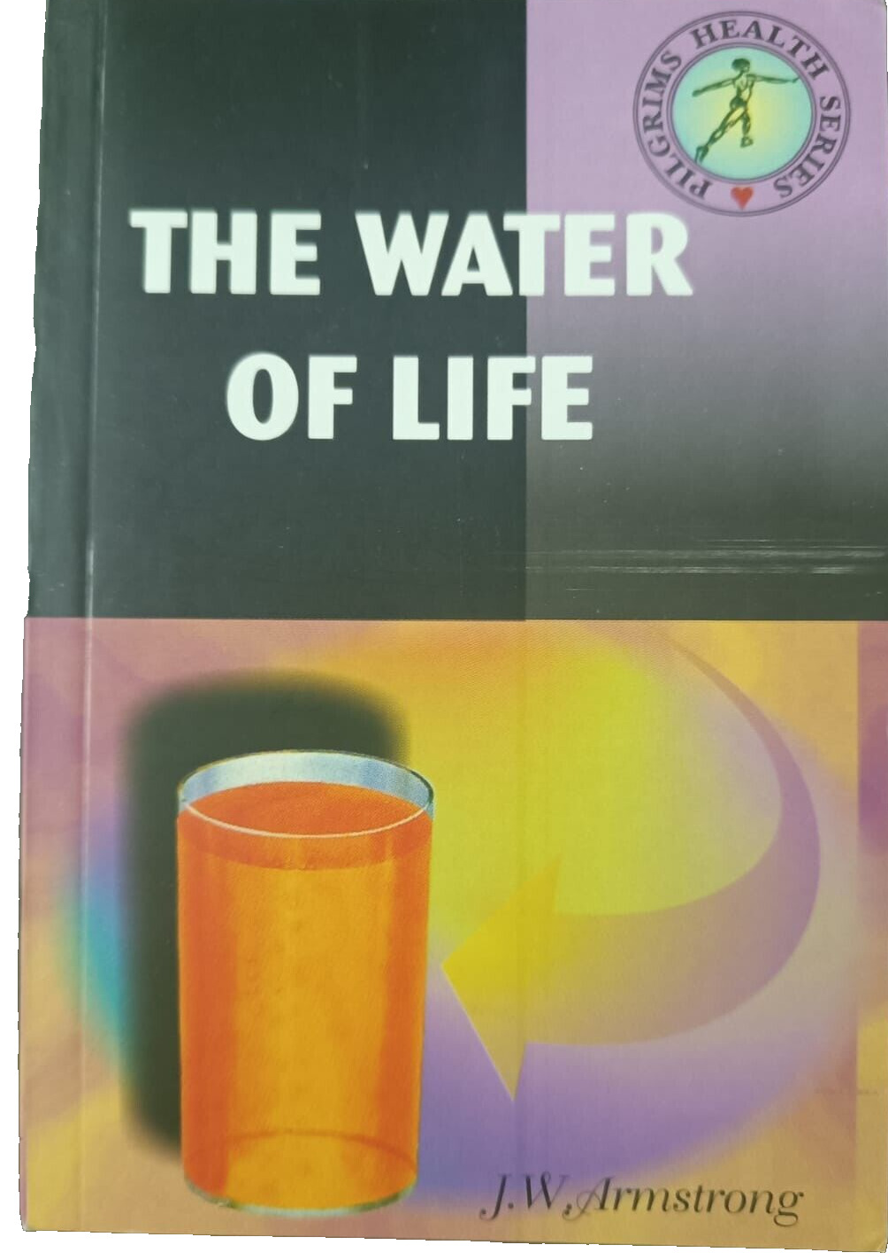 THE WATER OF LIFE - URINE THERAPY BY JOHN W. ARMSTRONG PAGES 202, PRINT 2004