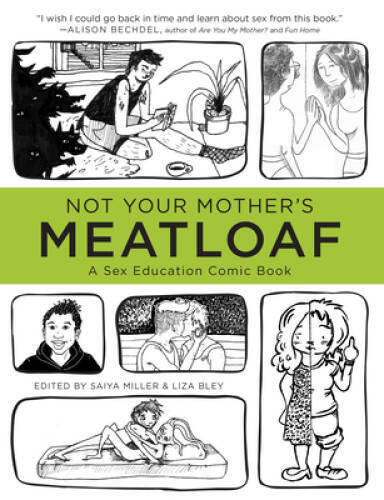 Not Your Mothers Meatloaf: A Sex Education Comic Book - Paperback - GOOD