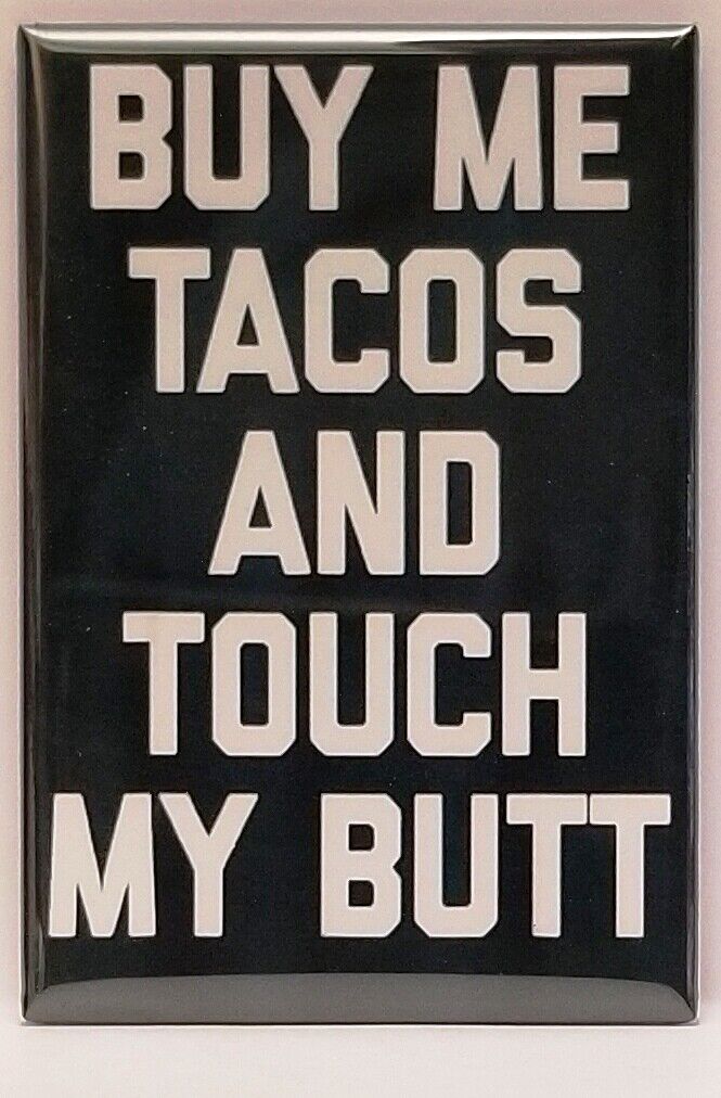 Buy Me Tacos and Touch My Butt MAGNET 2\