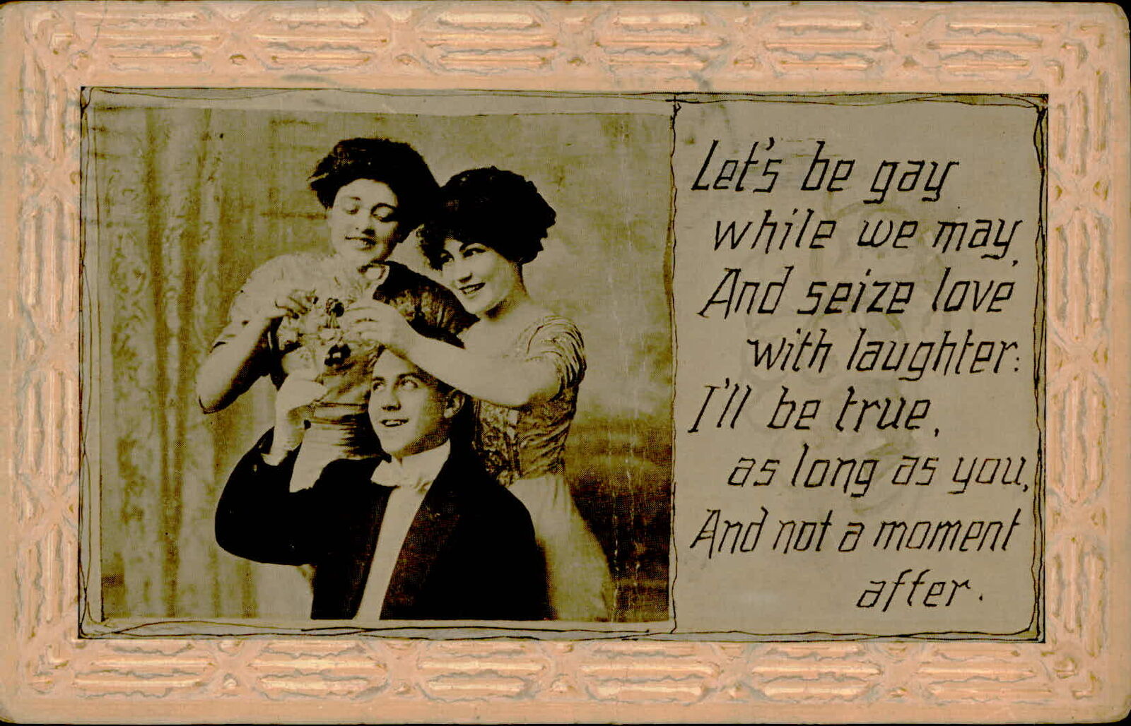 Postcard: Let's be gay while we may And seize love with laughter: I'll