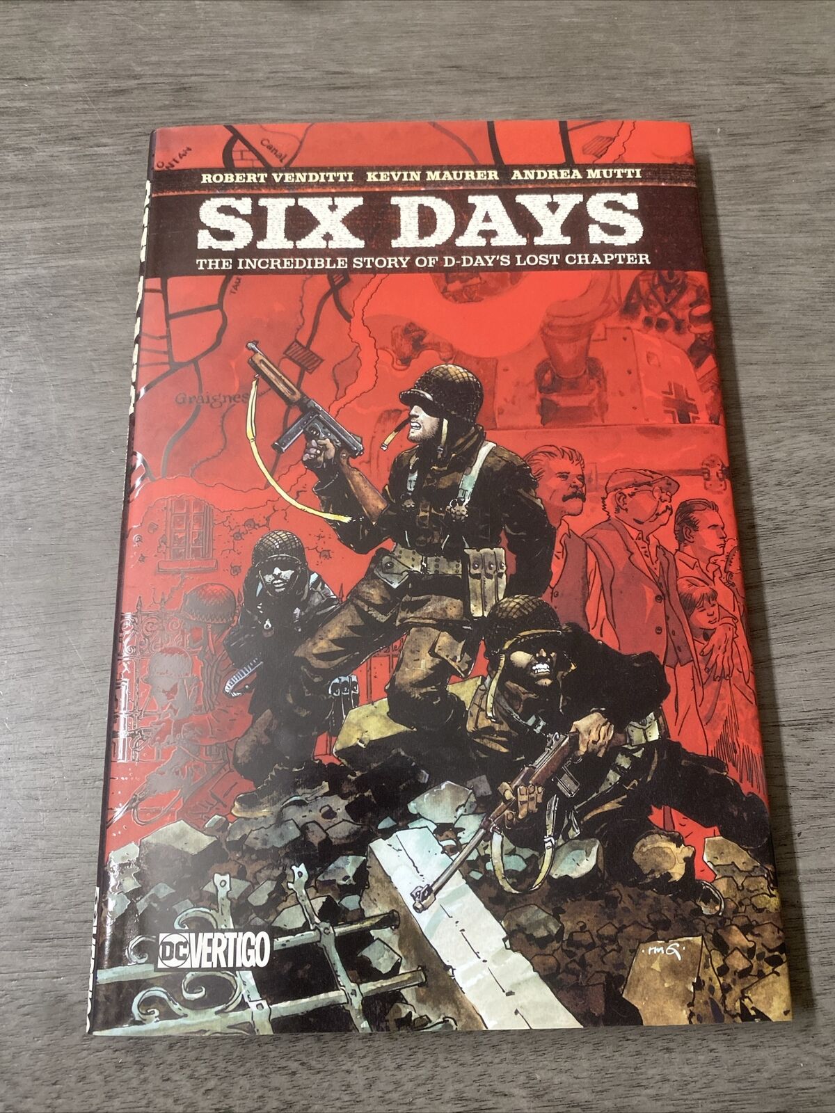 Six Days: The Incredible Story of D-Day\'s Lost Chapter (DC Comics, Hardcover)