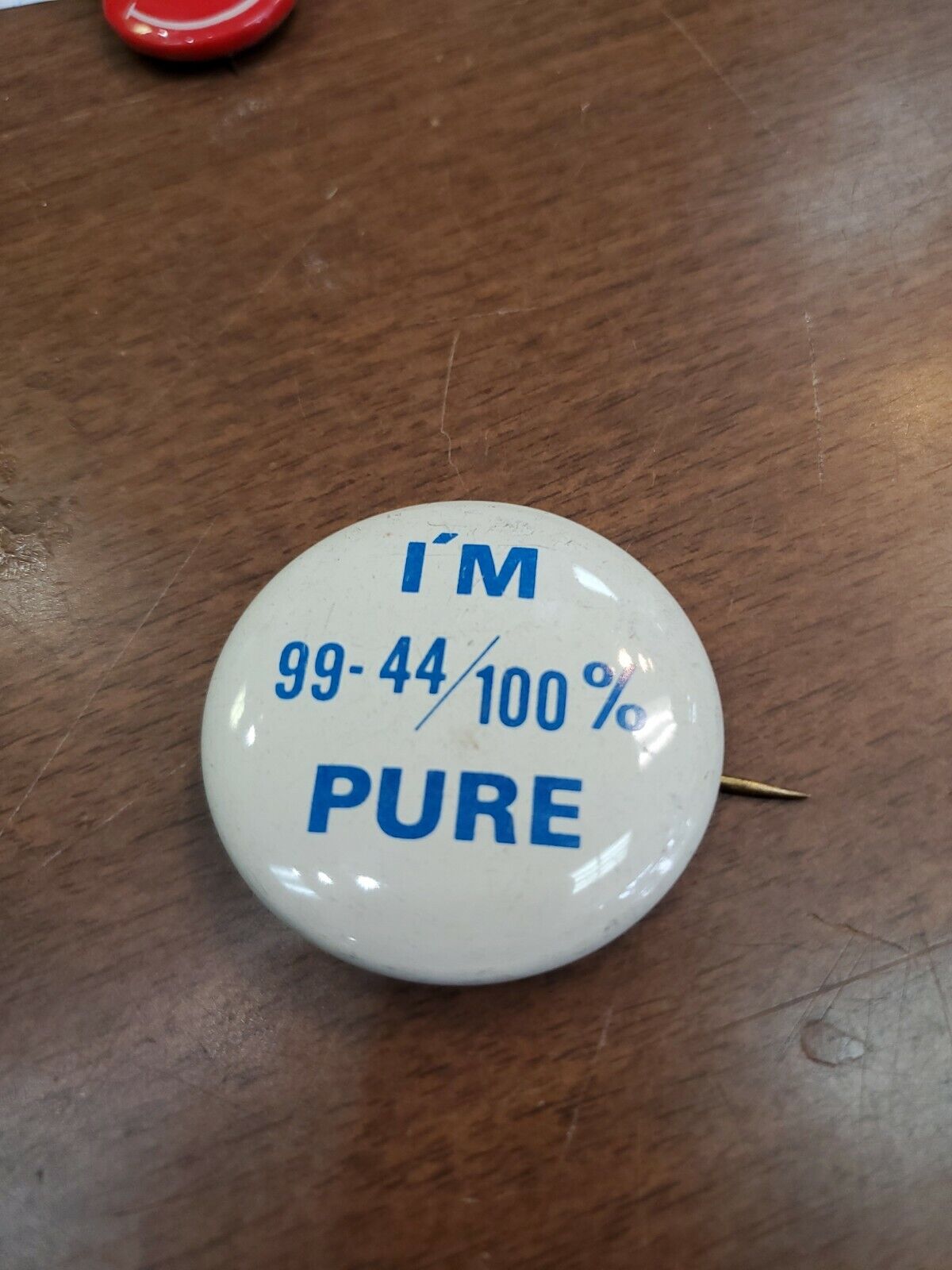 13P I\'m  99 - 44 / 100% Pure Pin Back