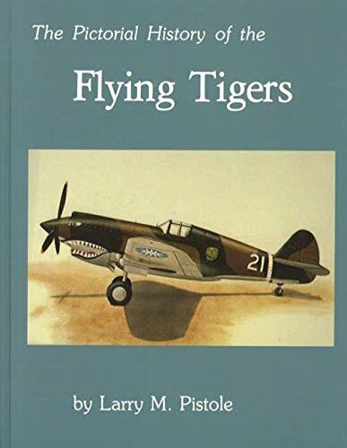 The Pictorial History of the Flying Tigers/ Larry Pistole  5th Edition-Hardback