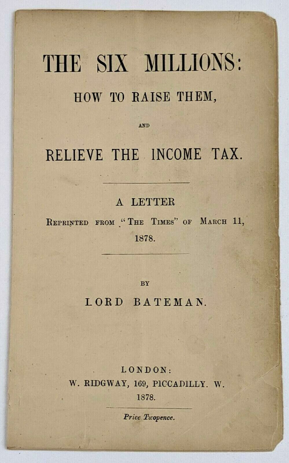 Lord William Bateman 1878 Six Millions Relieve Income Tax Letter 1901 Reprint 