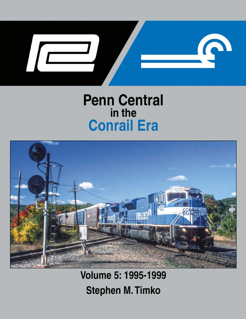 Morning Sun Books Penn Central in the Conrail Era Volume 5: 1995-1999 (Hard 1726