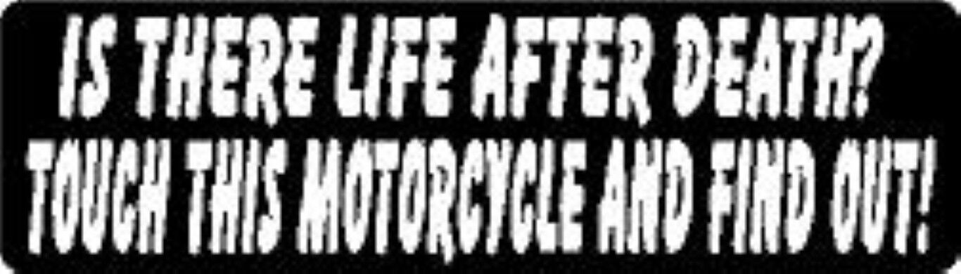 IS THERE LIFE AFTER DEATH? TOUCH THIS MOTORCYCLE AND FIND OUT HELMET STICKER