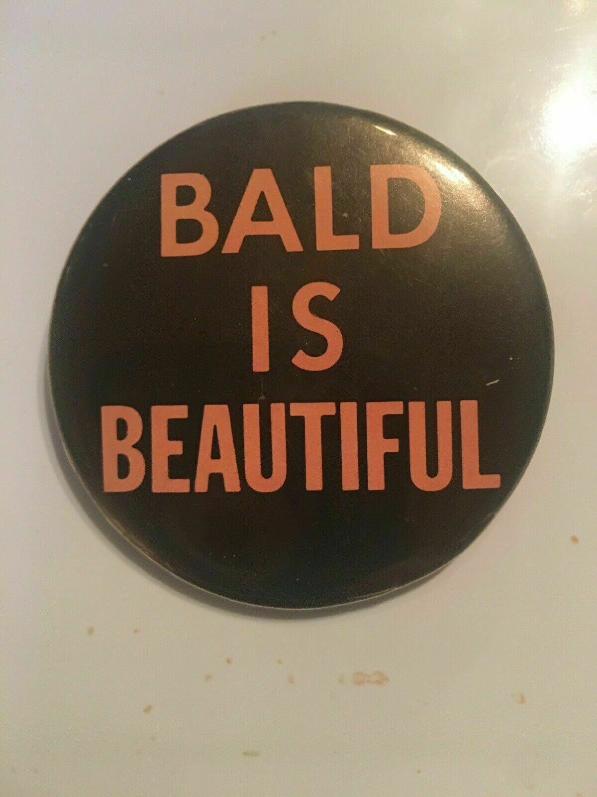 Bald Is Beautiful Pinback Button Vintage 2 1/2”