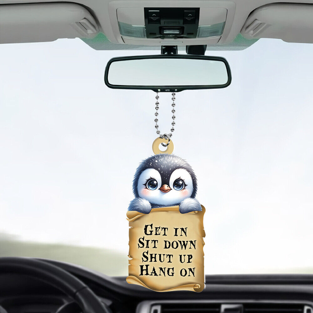 Penguin Get In Sit Down Shut Up Hang On Car Ornament, Penguin Car Ornament Gift