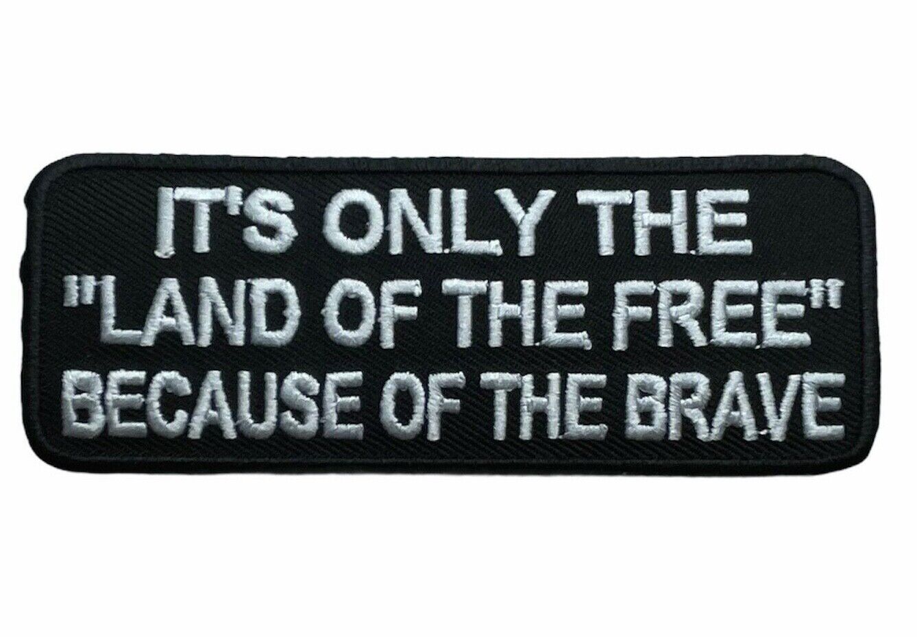 It's only the Land of the Free Because of the Brave  Patch PW F5D10U