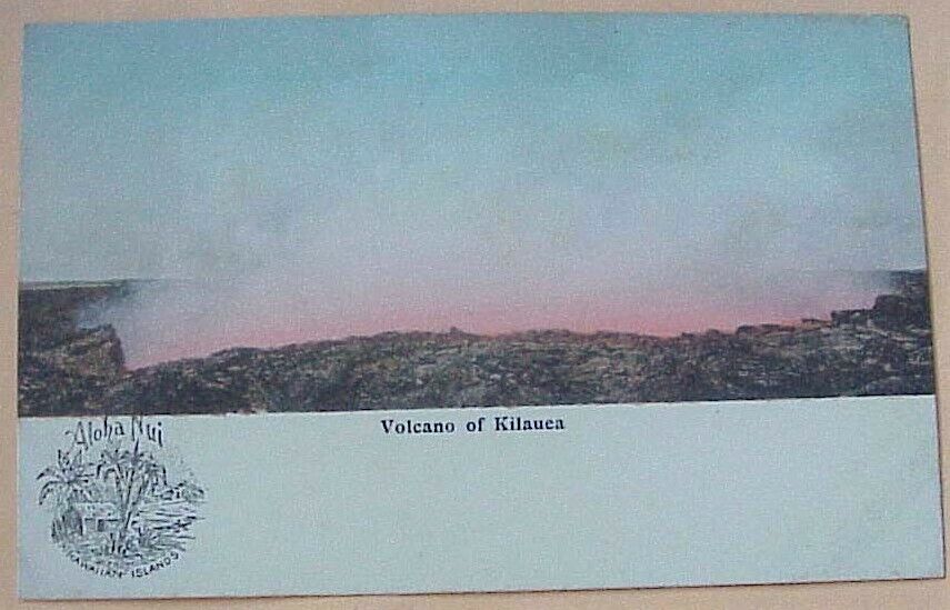 1900\'s Volcano Kilauea Aloha Nui Hawaiian Islands UDB