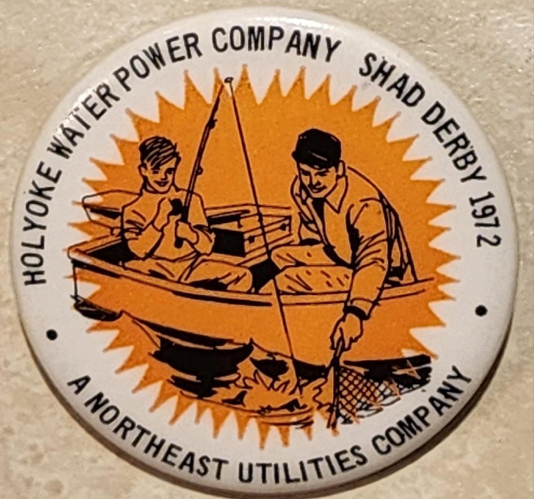 1972 HOLYOKE MA. WATER POWER CO. SHAD FISHING DERBY PIN NORTHEAST UTILITY CO.